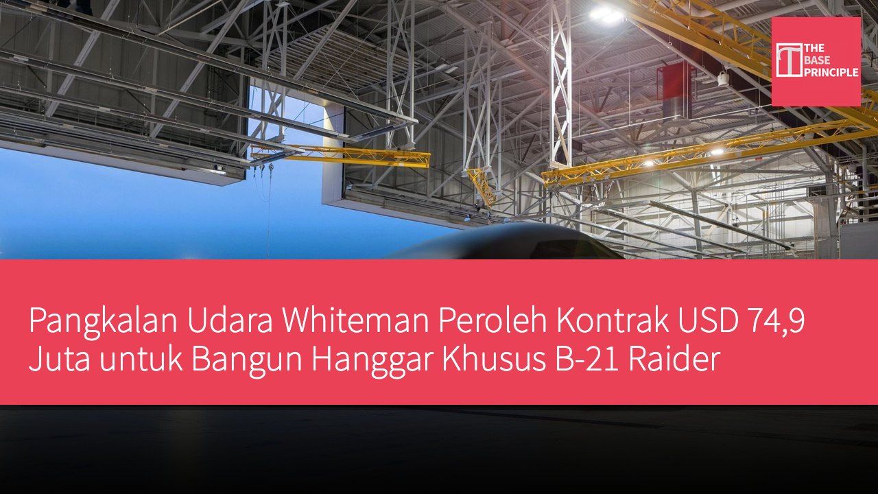 Pangkalan Udara Whiteman Peroleh Kontrak USD 74,9 Juta untuk Bangun Hanggar Khusus B-21 Raider