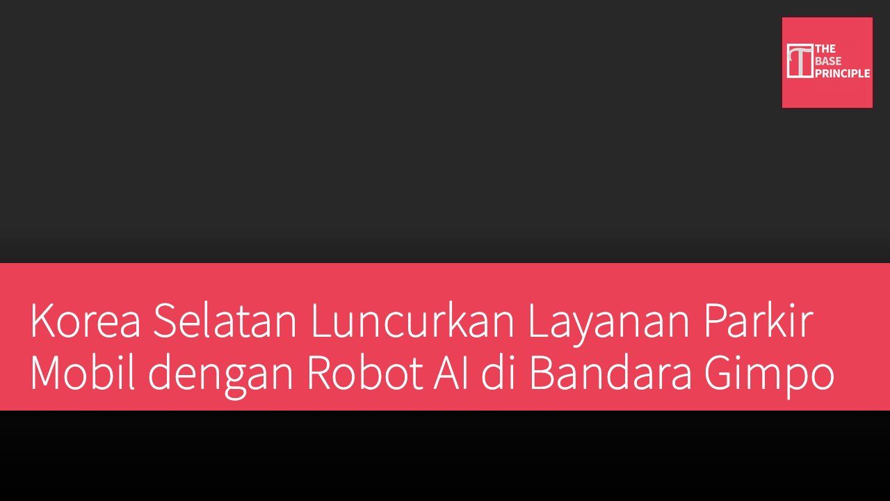 Korea Selatan Luncurkan Layanan Parkir Mobil dengan Robot AI di Bandara Gimpo