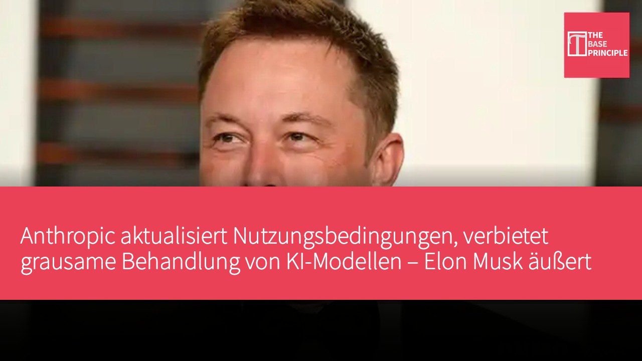 Anthropic aktualisiert Nutzungsbedingungen, verbietet grausame Behandlung von KI-Modellen – Elon Musk äußert Unterstützung
