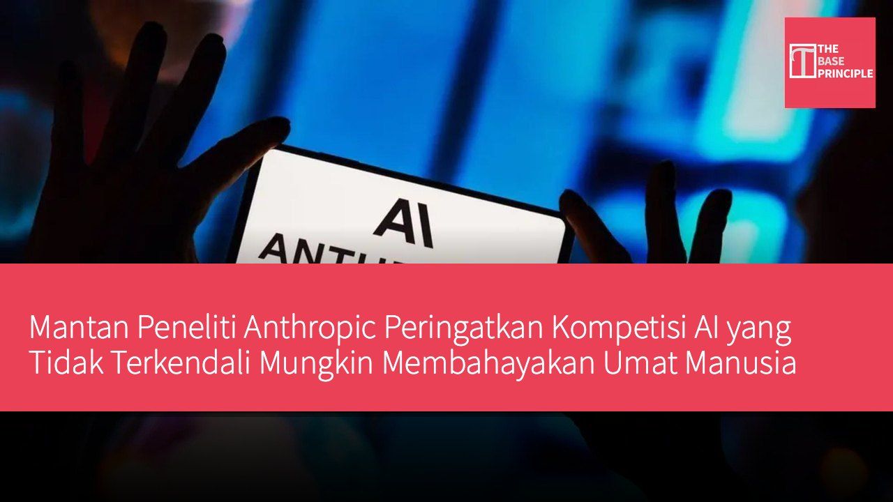 Mantan Peneliti Anthropic Peringatkan Kompetisi AI yang Tidak Terkendali Mungkin Membahayakan Umat Manusia