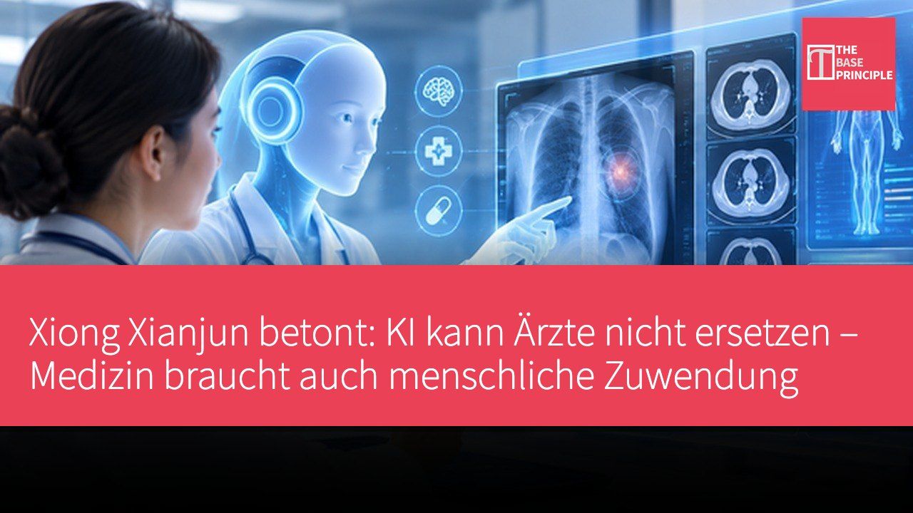 Xiong Xianjun betont: KI kann Ärzte nicht ersetzen – Medizin braucht auch menschliche Zuwendung