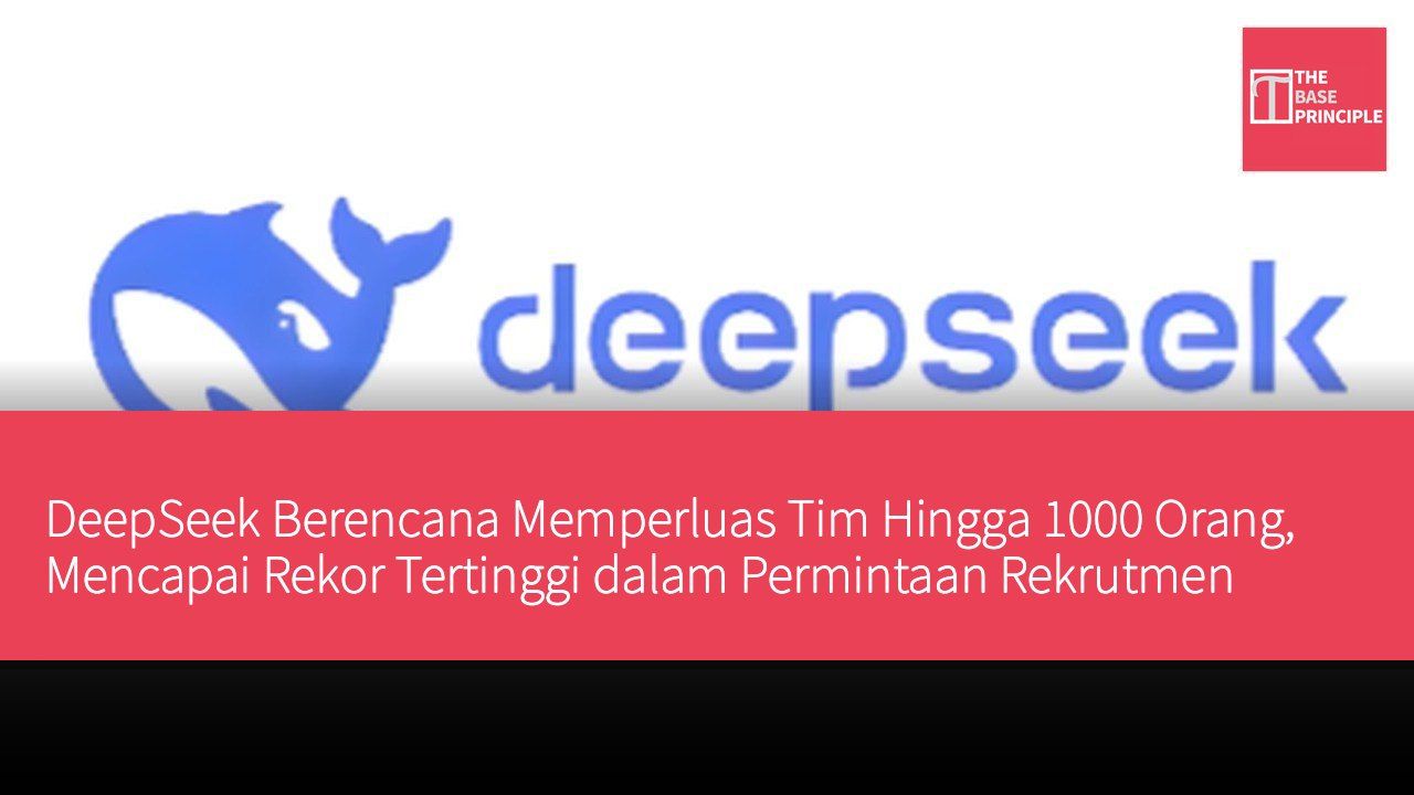 DeepSeek Berencana Memperluas Tim Hingga 1000 Orang, Mencapai Rekor Tertinggi dalam Permintaan Rekrutmen
