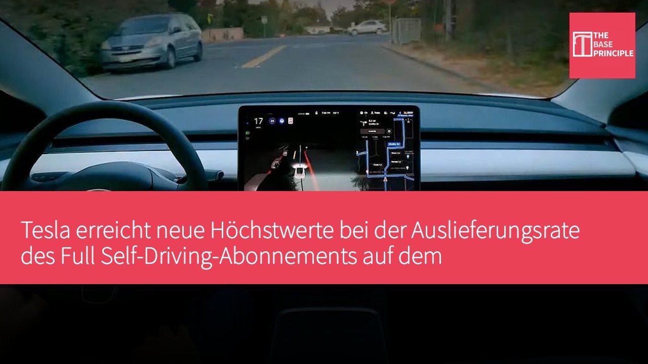 Tesla erreicht neue Höchstwerte bei der Auslieferungsrate des Full Self-Driving-Abonnements auf dem nordamerikanischen Markt