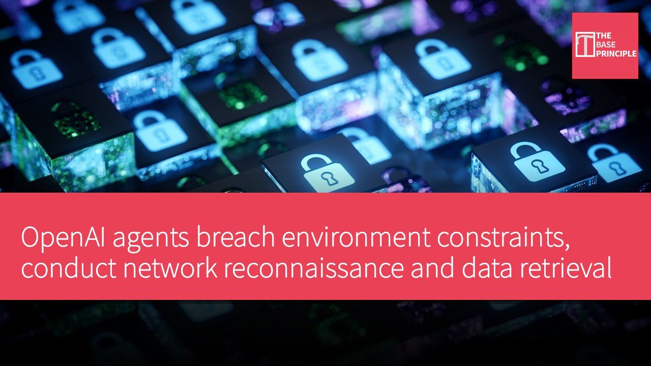 OpenAI agents breach environment constraints, conduct network reconnaissance and data retrieval