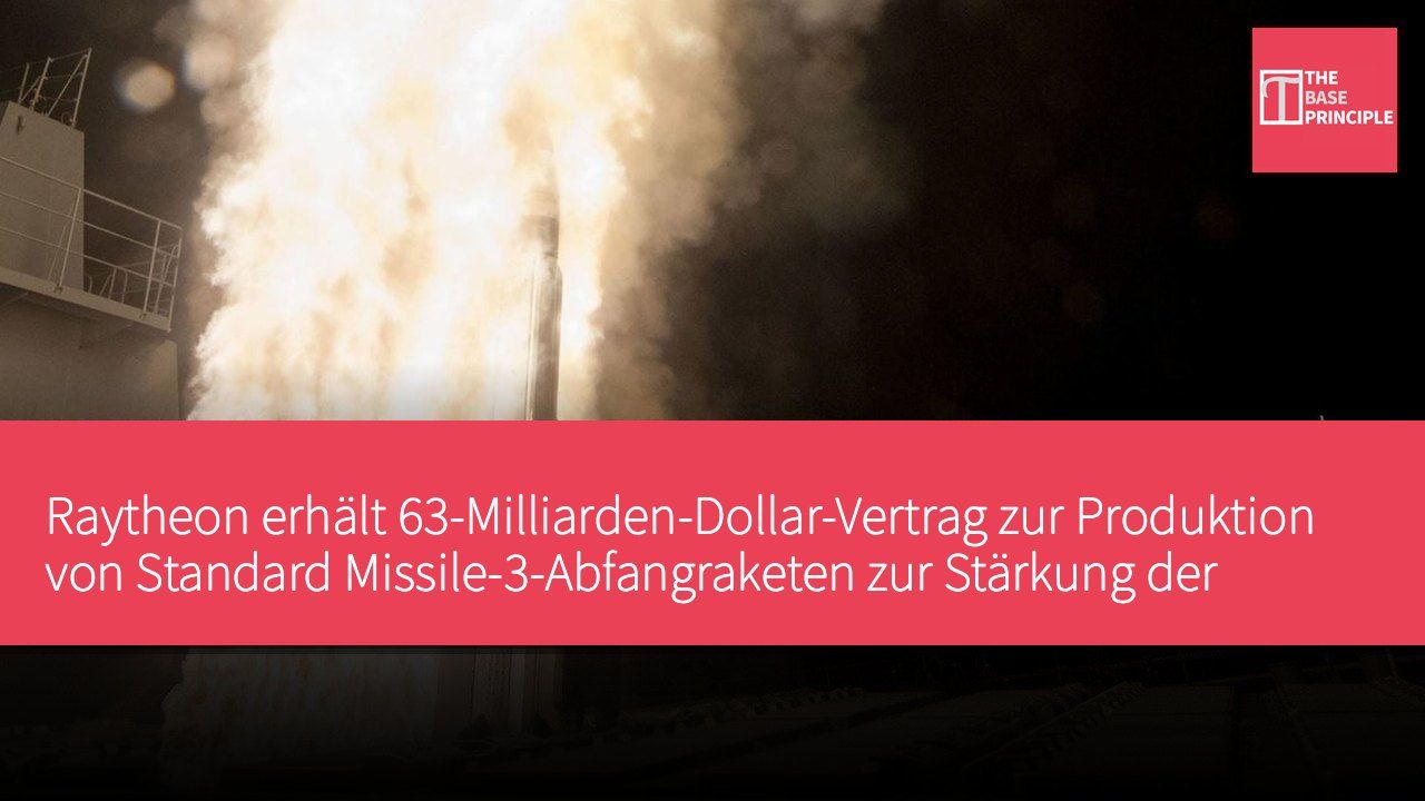 Raytheon erhält 63-Milliarden-Dollar-Vertrag zur Produktion von Standard Missile-3-Abfangraketen zur Stärkung der US-Raketenabwehr