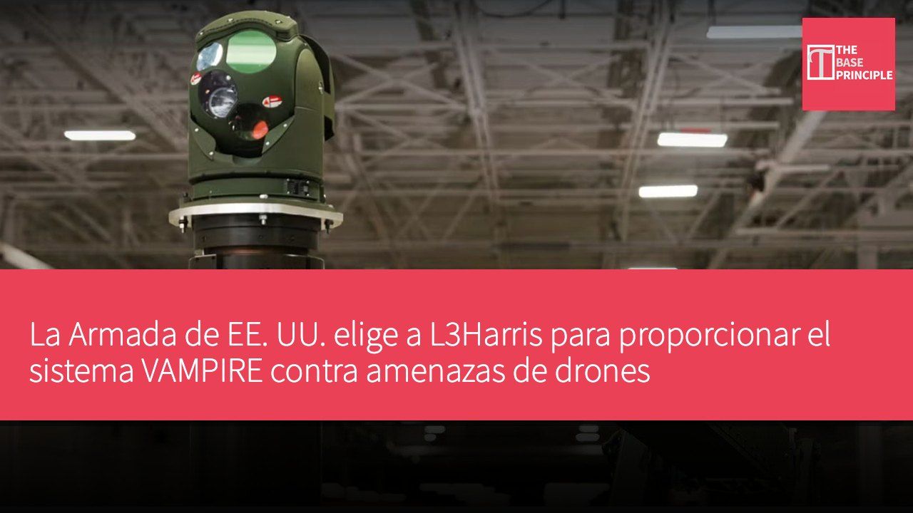 La Armada de EE. UU. elige a L3Harris para proporcionar el sistema VAMPIRE contra amenazas de drones