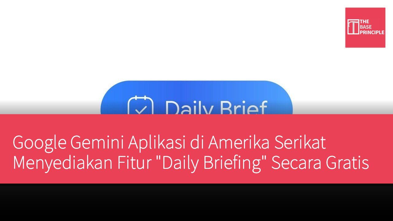 Google Gemini Aplikasi di Amerika Serikat Menyediakan Fitur "Daily Briefing" Secara Gratis
