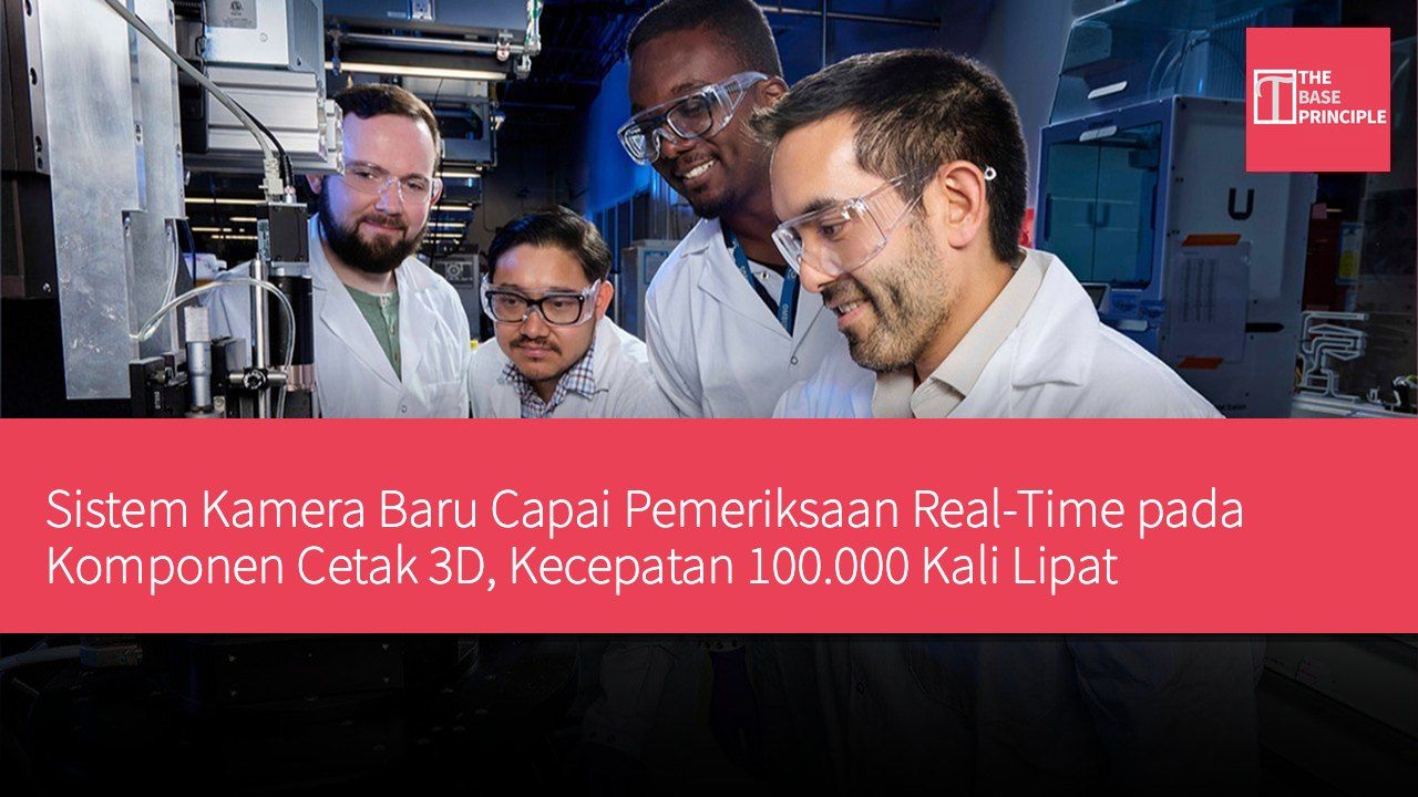 Sistem Kamera Baru Capai Pemeriksaan Real-Time pada Komponen Cetak 3D, Kecepatan 100.000 Kali Lipat Dibandingkan Manusia