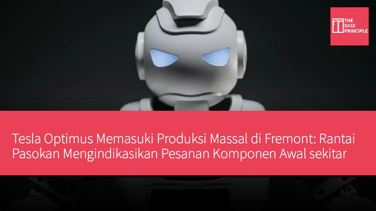 Tesla Optimus Memasuki Produksi Massal di Fremont: Rantai Pasokan Mengindikasikan Pesanan Komponen Awal sekitar 5.000 Unit, Diprioritaskan untuk Penggunaan Internal di Academy