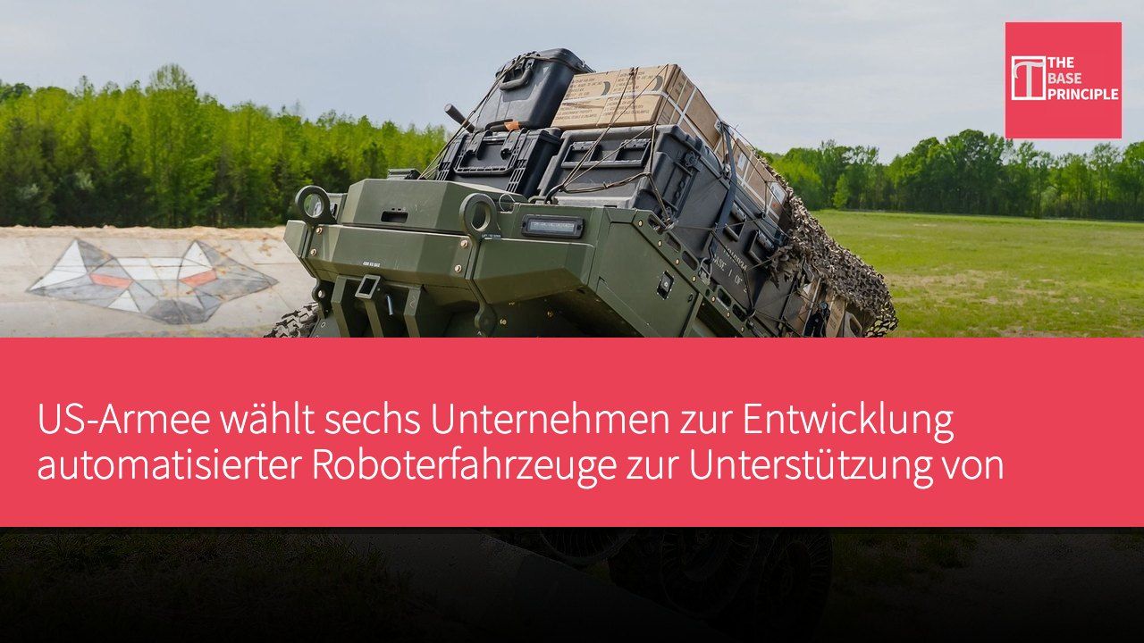 US-Armee wählt sechs Unternehmen zur Entwicklung automatisierter Roboterfahrzeuge zur Unterstützung von Frontlogistikaufgaben