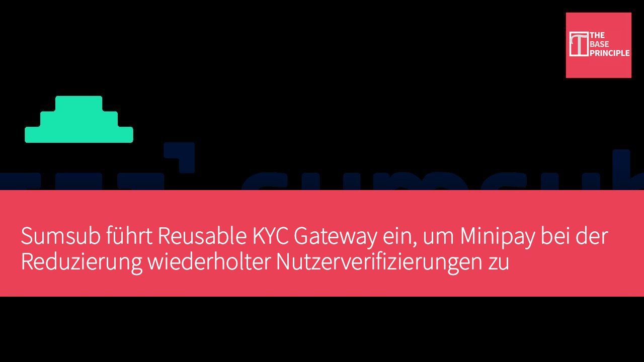Sumsub führt Reusable KYC Gateway ein, um Minipay bei der Reduzierung wiederholter Nutzerverifizierungen zu unterstützen