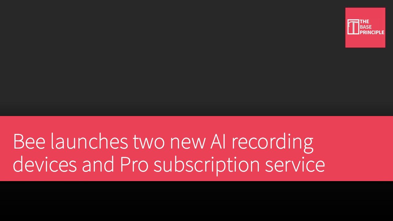 Bee launches two new AI recording devices and Pro subscription service