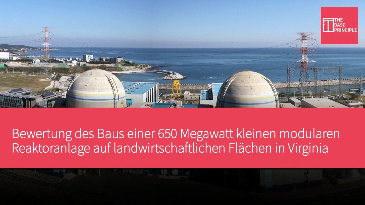 Bewertung des Baus einer 650 Megawatt kleinen modularen Reaktoranlage auf landwirtschaftlichen Flächen in Virginia durch ein US-amerikanisches Kernenergieunternehmen