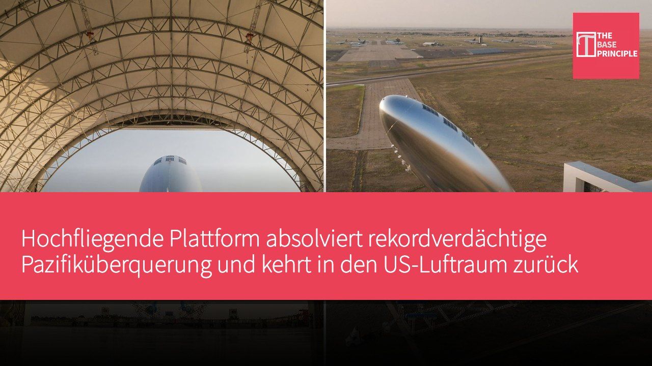 Hochfliegende Plattform absolviert rekordverdächtige Pazifiküberquerung und kehrt in den US-Luftraum zurück