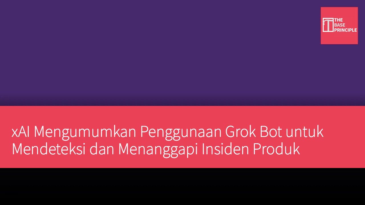 xAI Mengumumkan Penggunaan Grok Bot untuk Mendeteksi dan Menanggapi Insiden Produk