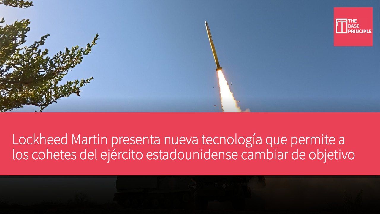 Lockheed Martin presenta nueva tecnología que permite a los cohetes del ejército estadounidense cambiar de objetivo en vuelo