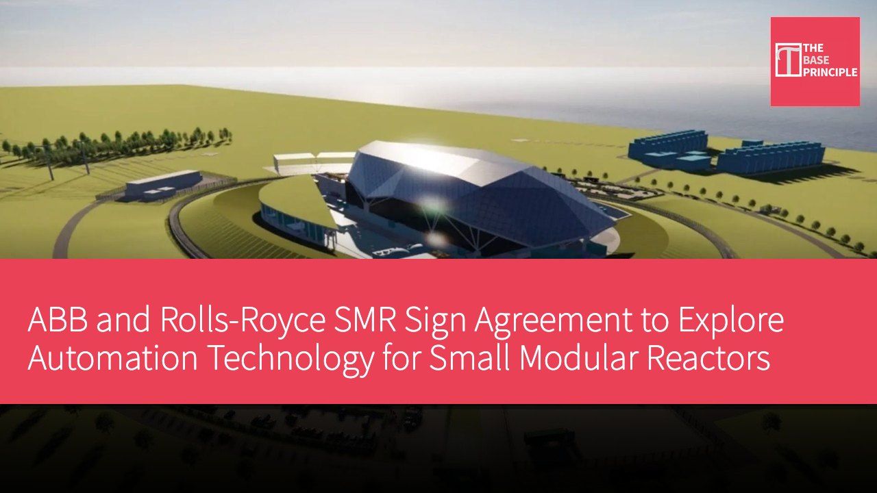 ABB and Rolls-Royce SMR Sign Agreement to Explore Automation Technology for Small Modular Reactors