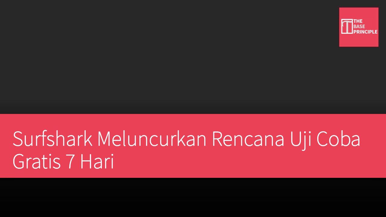 Surfshark Meluncurkan Rencana Uji Coba Gratis 7 Hari