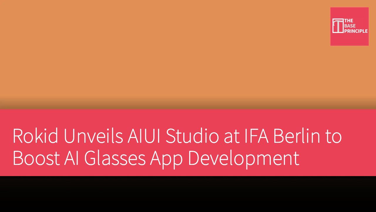 Rokid Unveils AIUI Studio at IFA Berlin to Boost AI Glasses App Development