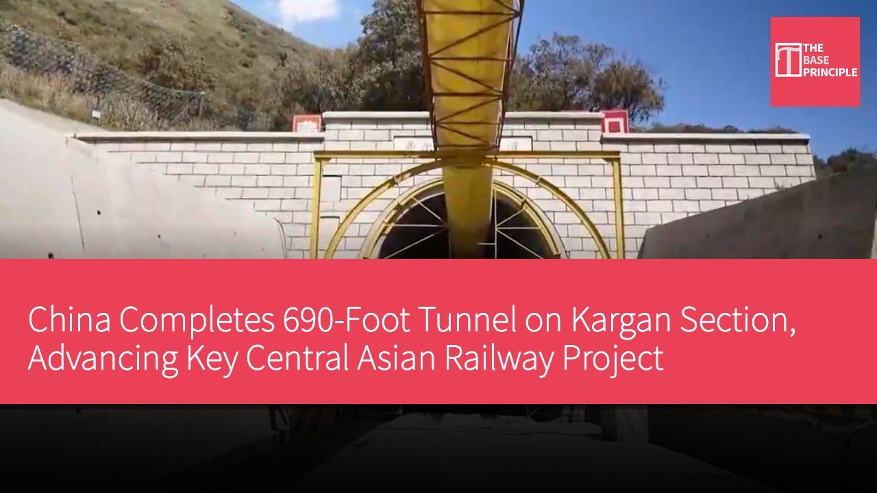 China Completes 690-Foot Tunnel on Kargan Section, Advancing Key Central Asian Railway Project