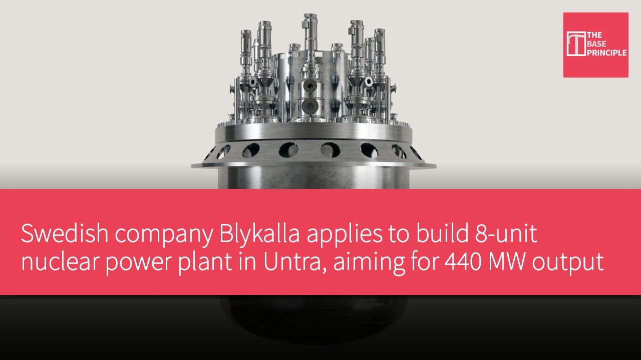 Swedish company Blykalla applies to build 8-unit nuclear power plant in Untra, aiming for 440 MW output