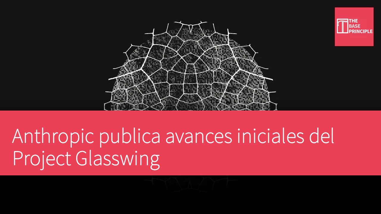 Anthropic publica avances iniciales del Project Glasswing