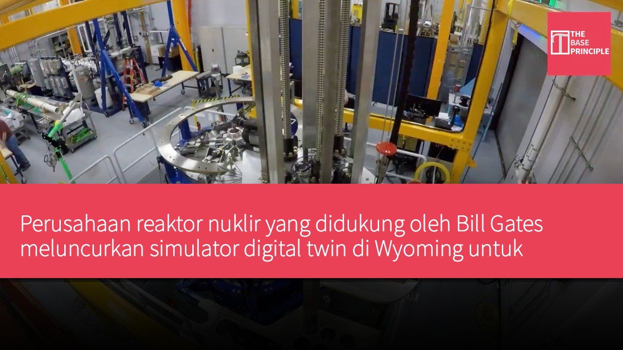 Perusahaan reaktor nuklir yang didukung oleh Bill Gates meluncurkan simulator digital twin di Wyoming untuk mempersiapkan pelatihan operasi pembangkit listrik nuklir baru.