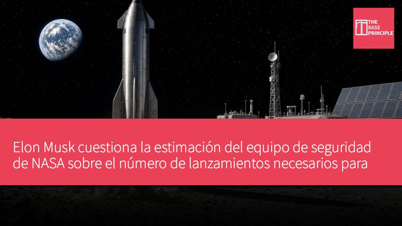 Elon Musk cuestiona la estimación del equipo de seguridad de NASA sobre el número de lanzamientos necesarios para la misión lunar de Starship.
