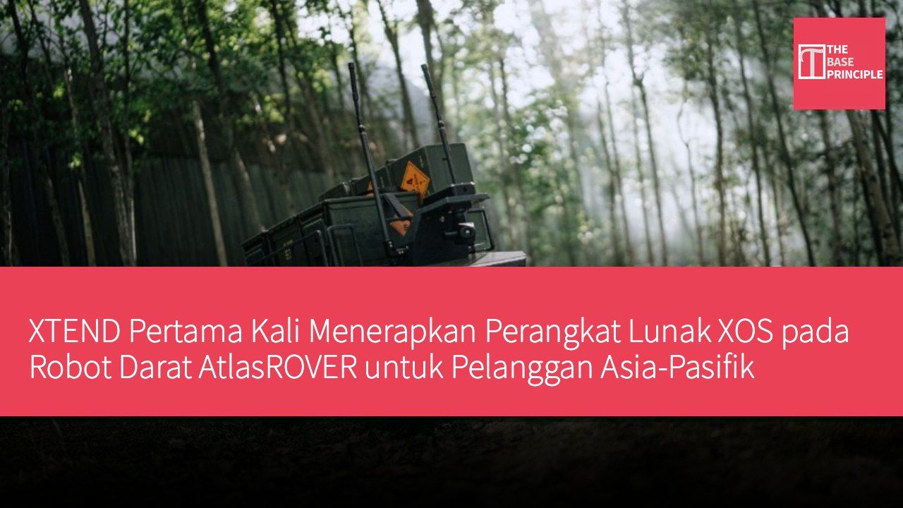 XTEND Pertama Kali Menerapkan Perangkat Lunak XOS pada Robot Darat AtlasROVER untuk Pelanggan Asia-Pasifik