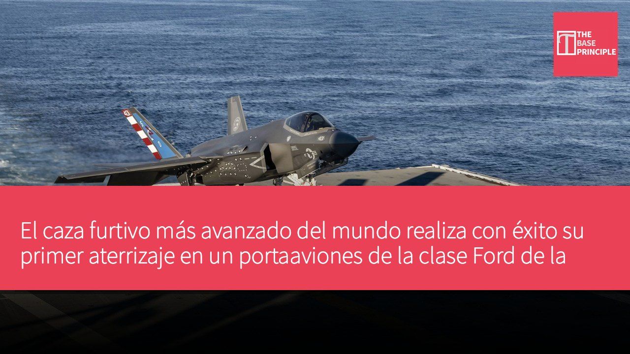El caza furtivo más avanzado del mundo realiza con éxito su primer aterrizaje en un portaaviones de la clase Ford de la Marina de los EE. UU.